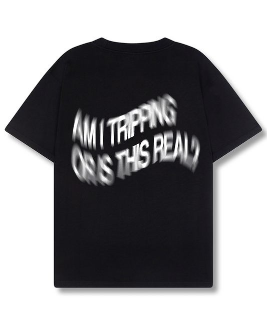 AM I TRIPPING TEE [BLACK]