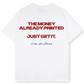 MONEY ALREADY PRINTED TEE ORIGINAL [WHITE]