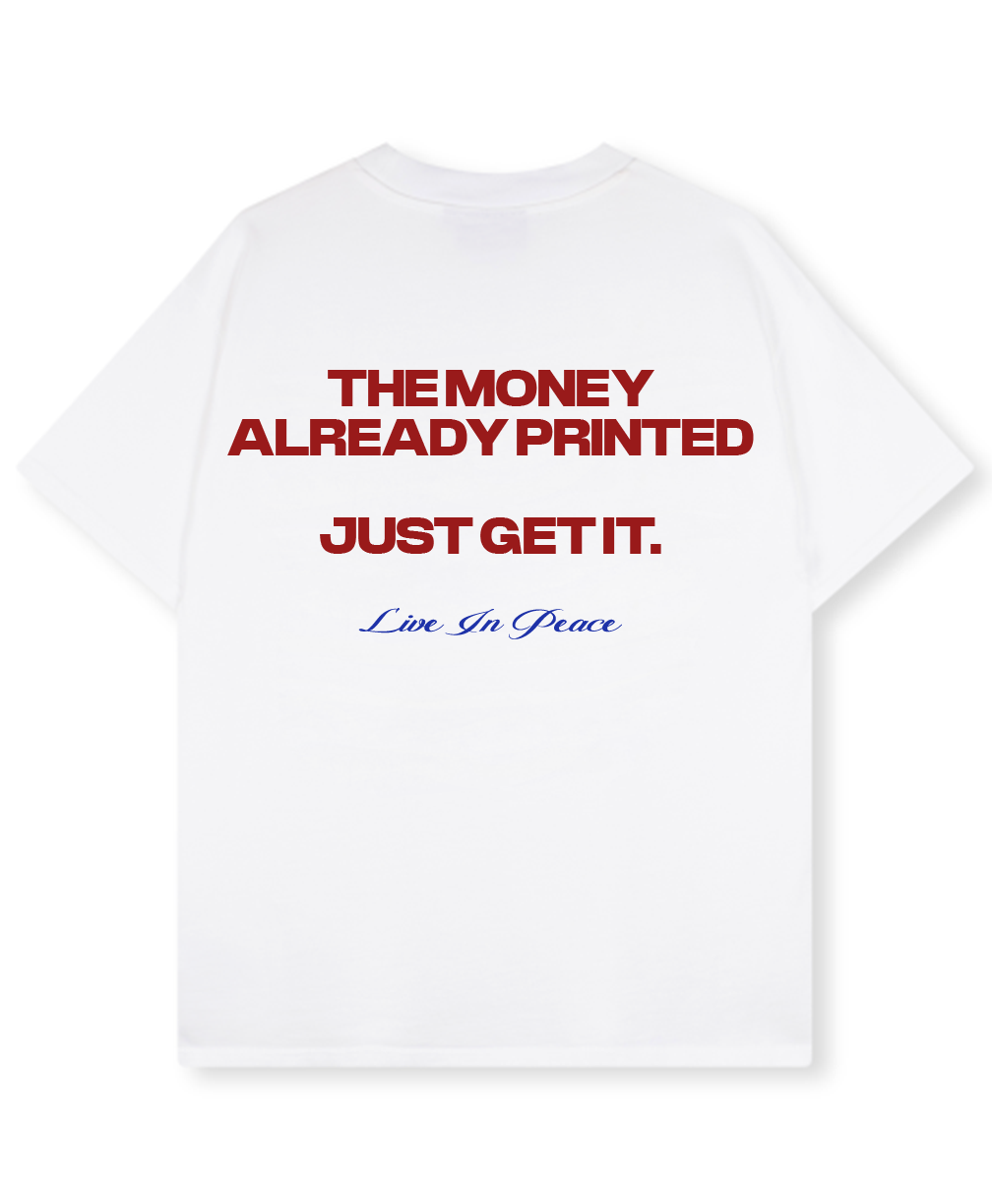 MONEY ALREADY PRINTED TEE ORIGINAL [WHITE]