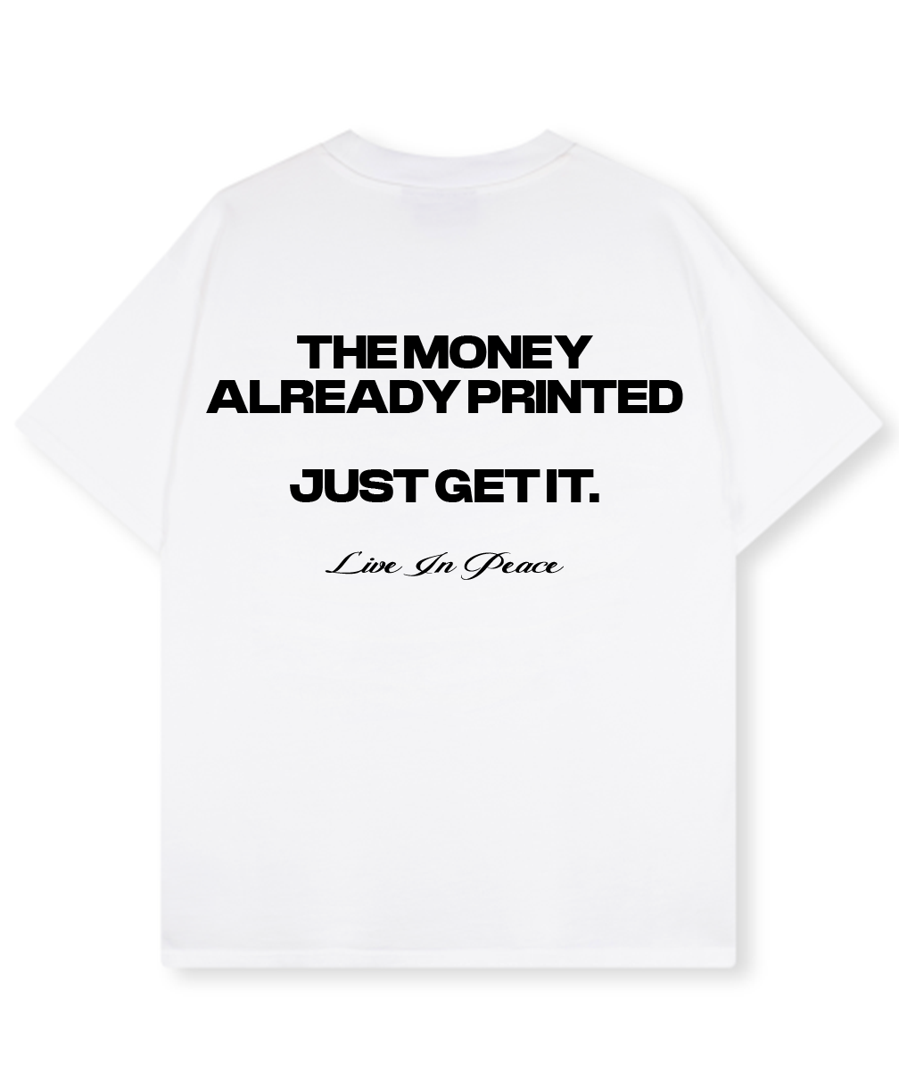 MONEY ALREADY PRINTED TEE [WHITE]