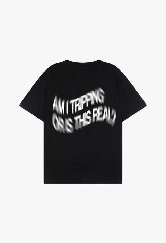 AM I TRIPPING TEE [BLACK]